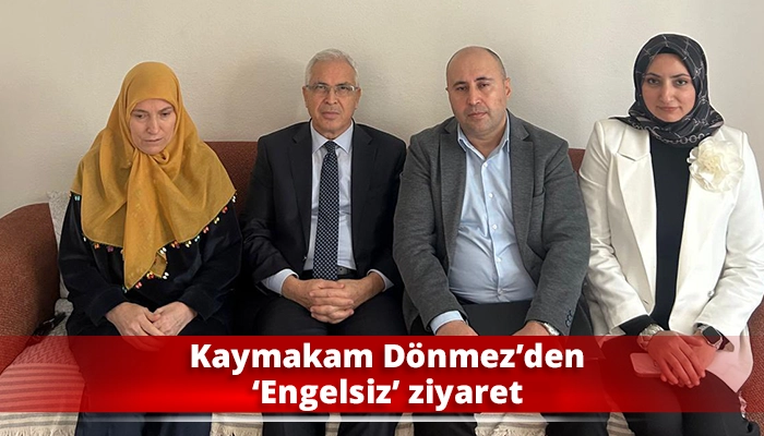 Kaymakam Dönmez’den ‘Engelsiz’ ziyaret
