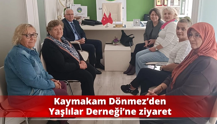 Kaymakam Dönmez’den Yaşlılar Derneği’ne ziyaret