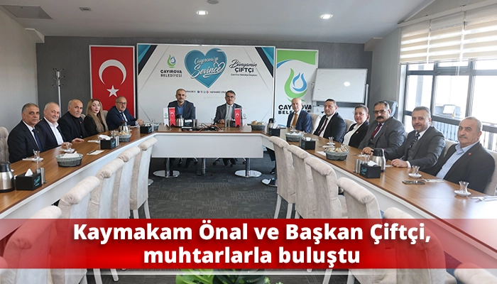 Kaymakam Önal ve Başkan Çiftçi, muhtarlarla buluştu