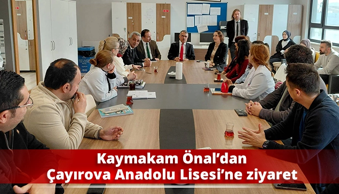 Kaymakam &Ouml;nal&rsquo;dan &Ccedil;ayırova Anadolu Lisesi&rsquo;ne ziyaret