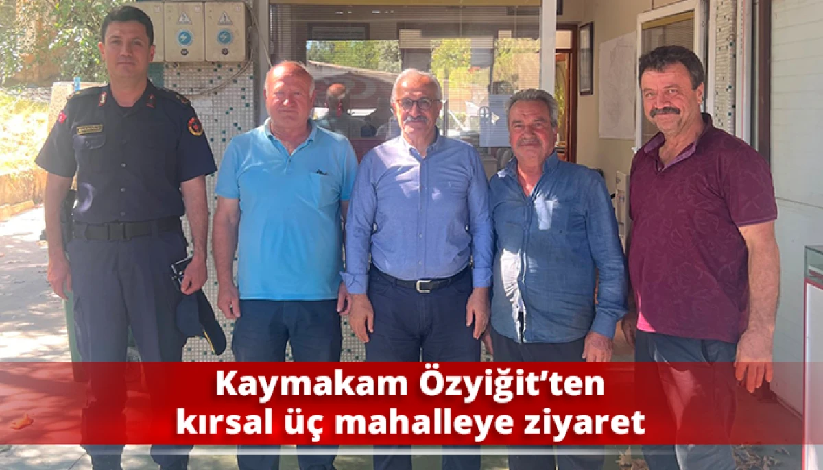 Kaymakam &Ouml;zyiğit&rsquo;ten kırsal &uuml;&ccedil; mahalleye ziyaret