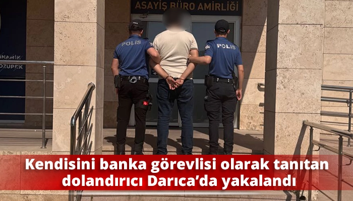 Kendisini banka g&ouml;revlisi olarak tanıtan dolandırıcı Darıca&rsquo;da yakalandı