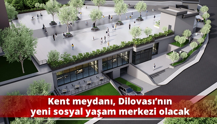 Kent meydanı, Dilovası’nın yeni sosyal yaşam merkezi olacak