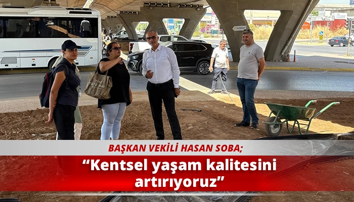 “Kentsel yaşam kalitesini artırıyoruz”