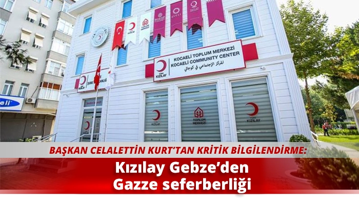 Kızılay Gebze&rsquo;den Gazze seferberliği