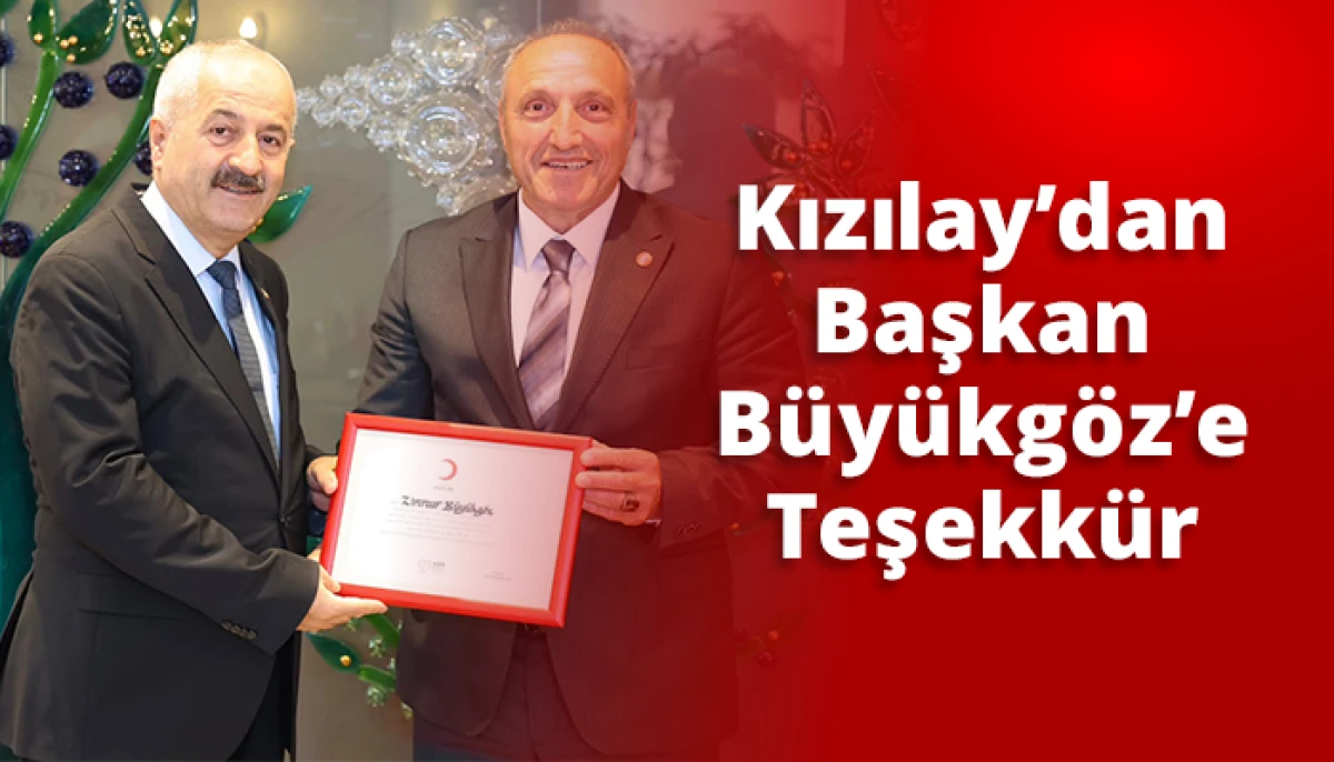 Kızılay&rsquo;dan Başkan B&uuml;y&uuml;kg&ouml;z&rsquo;e Teşekk&uuml;r