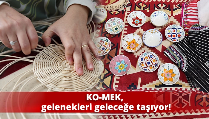 KO-MEK, gelenekleri geleceğe taşıyor!