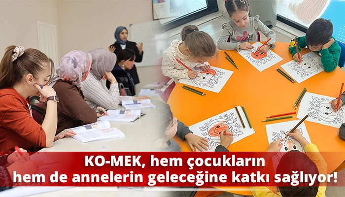 KO-MEK, hem çocukların hem de annelerin geleceğine katkı sağlıyor!