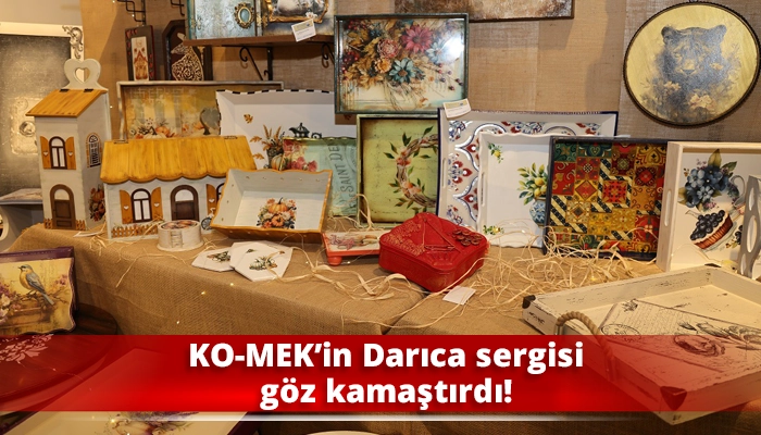 KO-MEK’in Darıca sergisi göz kamaştırdı!