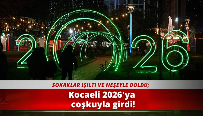 Kocaeli 2026'ya coşkuyla girdi!