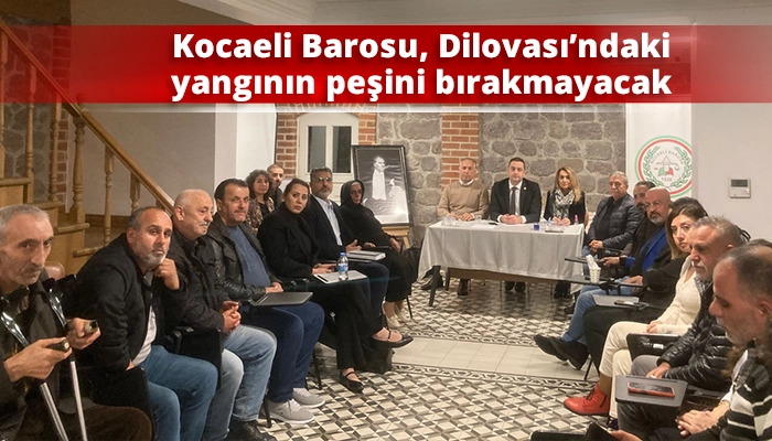 Kocaeli Barosu, Dilovası’ndaki yangının peşini bırakmayacak