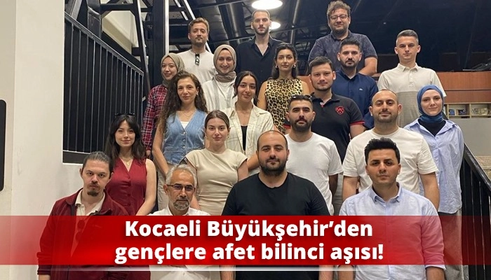 Kocaeli Büyükşehir’den gençlere afet bilinci aşısı!