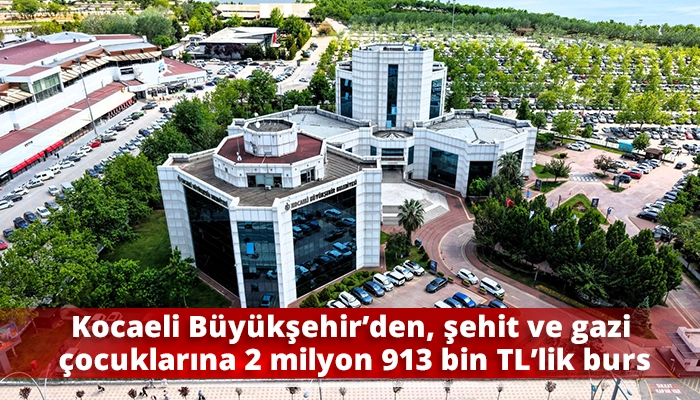 Kocaeli B&uuml;y&uuml;kşehir&rsquo;den, şehit ve gazi &ccedil;ocuklarına 2 milyon 913 bin TL&rsquo;lik burs