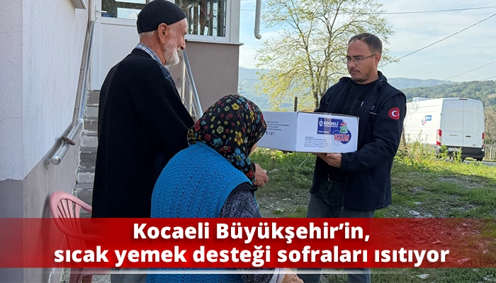 Kocaeli B&uuml;y&uuml;kşehir&rsquo;in, sıcak yemek desteği sofraları ısıtıyor