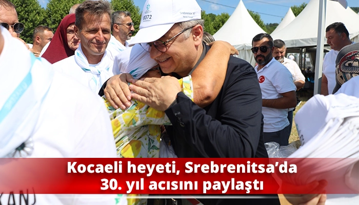 Kocaeli heyeti, Srebrenitsa’da 30. yıl acısını paylaştı