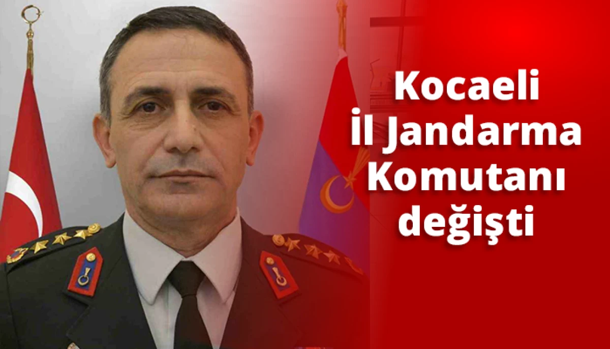 Kocaeli İl Jandarma Komutanı değişti