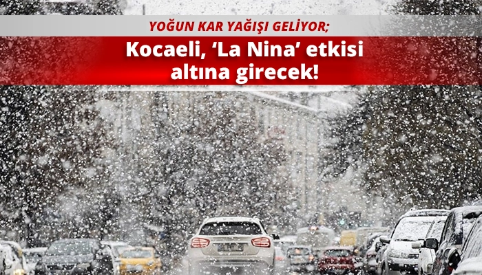 Kocaeli, ‘La Nina’ etkisi altına girecek!