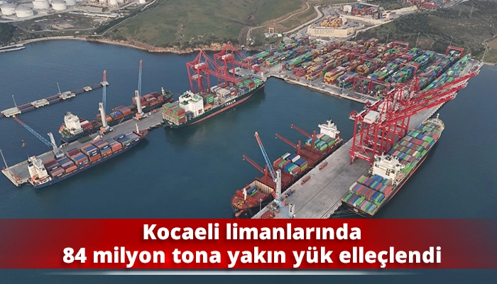 Kocaeli limanlarında 84 milyon tona yakın y&uuml;k elle&ccedil;lendi