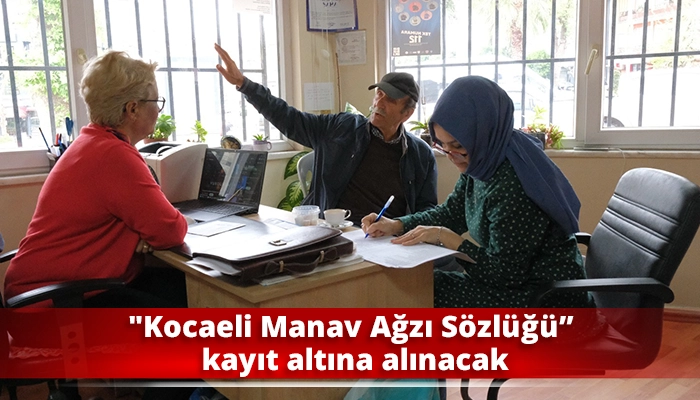 "Kocaeli Manav Ağzı S&ouml;zl&uuml;ğ&uuml;" kayıt altına alınacak