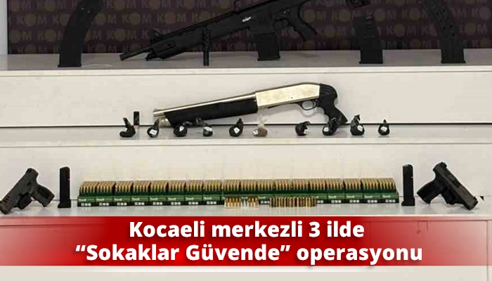 Kocaeli merkezli 3 ilde &ldquo;Sokaklar G&uuml;vende&rdquo; operasyonu