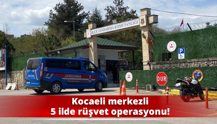 Kocaeli merkezli 5 ilde r&uuml;şvet operasyonu!