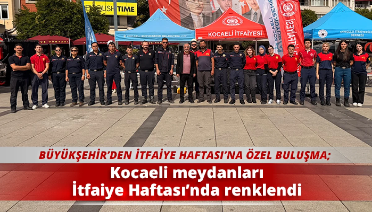 Kocaeli meydanları İtfaiye Haftası&rsquo;nda renklendi