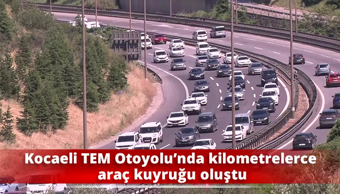 Kocaeli TEM Otoyolu&rsquo;nda kilometrelerce ara&ccedil; kuyruğu oluştu