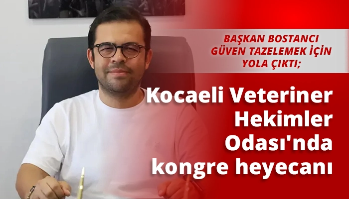Kocaeli Veteriner Hekimler Odası'nda kongre heyecanı