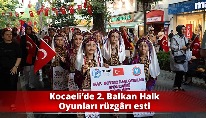 Kocaeli’de 2. Balkan Halk Oyunları rüzgârı esti