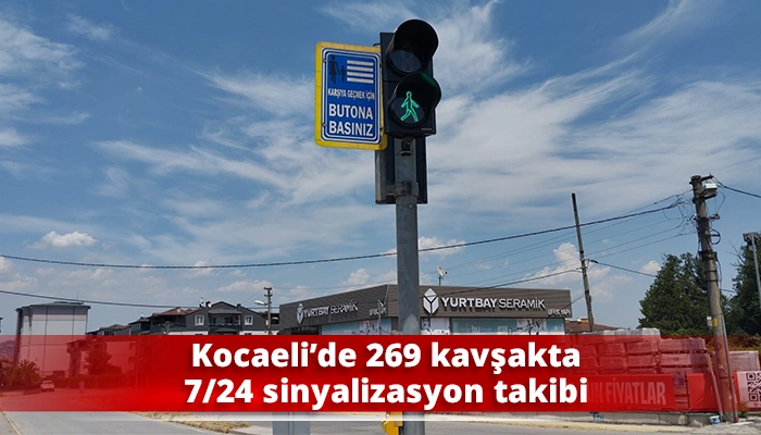 Kocaeli&rsquo;de 269 kavşakta 7/24 sinyalizasyon takibi