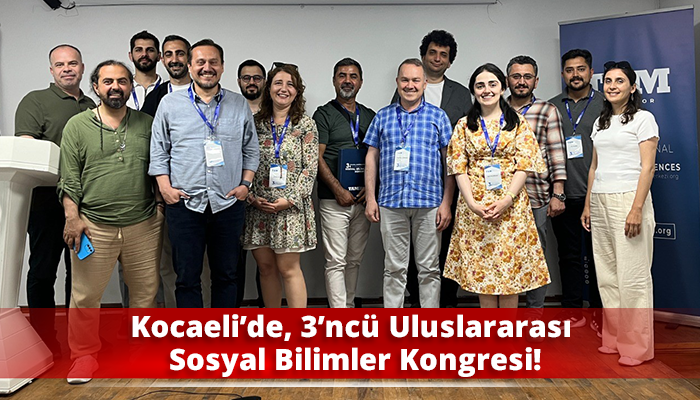 Kocaeli’de, 3’ncü Uluslararası Sosyal Bilimler Kongresi!