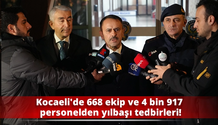 Kocaeli'de 668 ekip ve 4 bin 917 personelden yılbaşı tedbirleri!