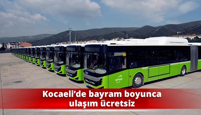 Kocaeli’de bayram boyunca ulaşım ücretsiz