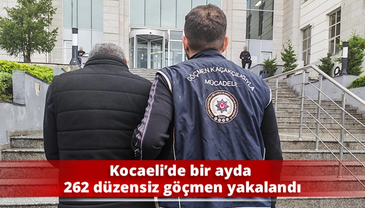Kocaeli&rsquo;de bir ayda 262 d&uuml;zensiz g&ouml;&ccedil;men yakalandı