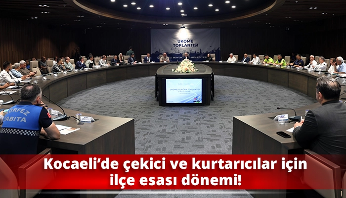 Kocaeli&rsquo;de &ccedil;ekici ve kurtarıcılar i&ccedil;in il&ccedil;e esası d&ouml;nemi!