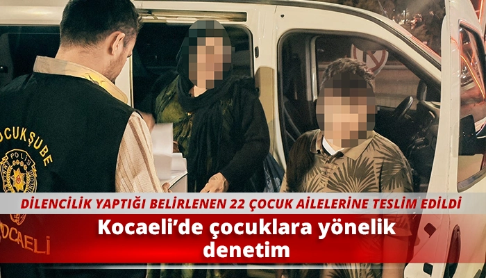 Kocaeli&rsquo;de &ccedil;ocuklara y&ouml;nelik denetim