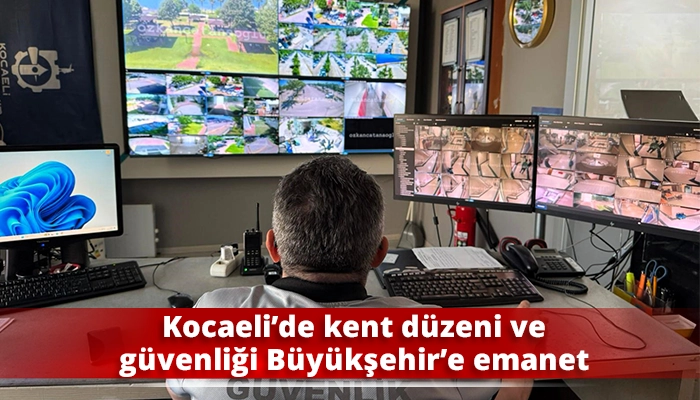 Kocaeli&rsquo;de kent d&uuml;zeni ve g&uuml;venliği B&uuml;y&uuml;kşehir&rsquo;e emanet