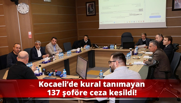 Kocaeli’de kural tanımayan 137 şoföre ceza kesildi!