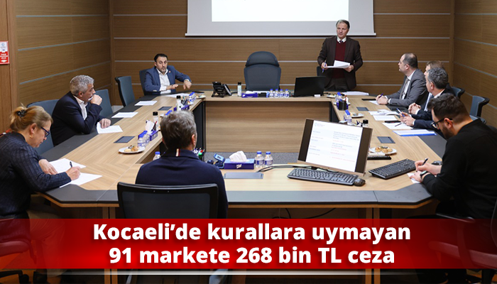 Kocaeli’de kurallara uymayan 91 markete 268 bin TL ceza