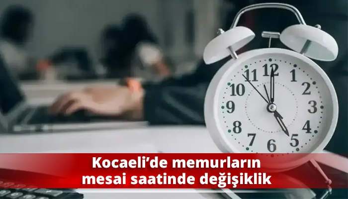Kocaeli&rsquo;de memurların mesai saatinde değişiklik