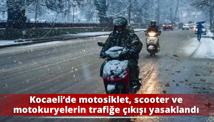 Kocaeli&rsquo;de motosiklet, scooter ve motokuryelerin trafiğe &ccedil;ıkışı yasaklandı