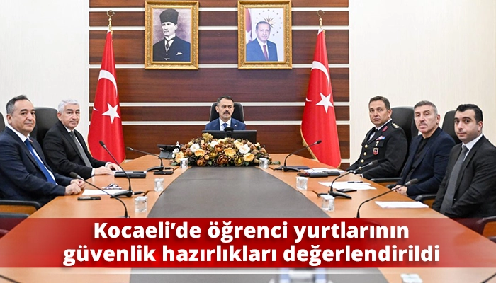 Kocaeli&rsquo;de &ouml;ğrenci yurtlarının g&uuml;venlik hazırlıkları değerlendirildi