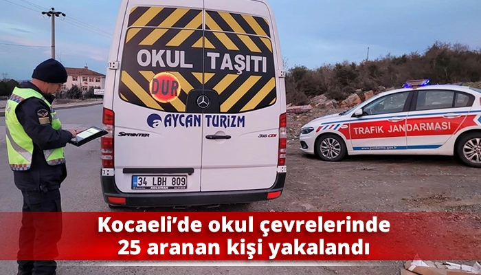 Kocaeli&rsquo;de okul &ccedil;evrelerinde 25 aranan kişi yakalandı