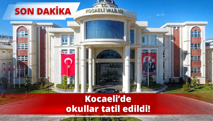 Kocaeli’de okullar tatil edildi!