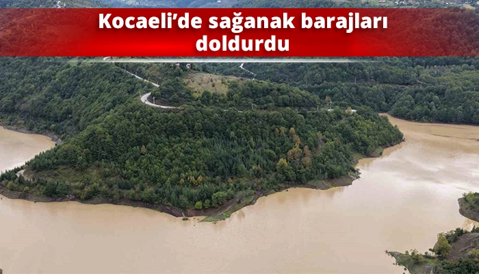 Kocaeli&rsquo;de sağanak barajları doldurdu