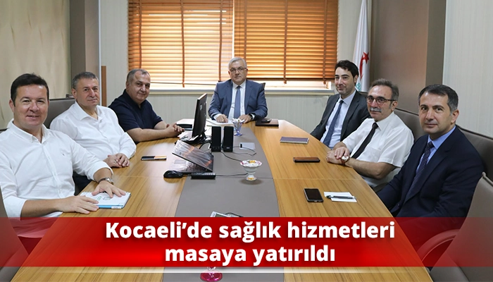 Kocaeli&rsquo;de sağlık hizmetleri masaya yatırıldı