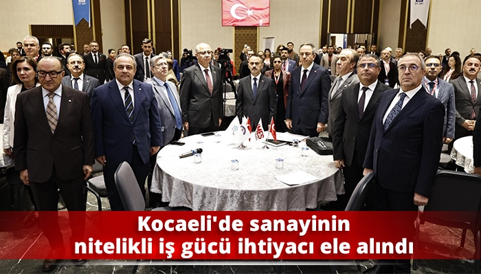 Kocaeli’de sanayinin nitelikli iş gücü ihtiyacı ele alındı