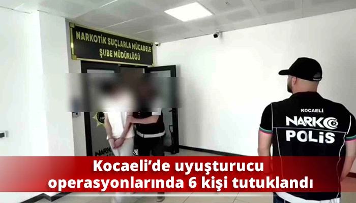 Kocaeli&rsquo;de uyuşturucu operasyonlarında 6 kişi tutuklandı
