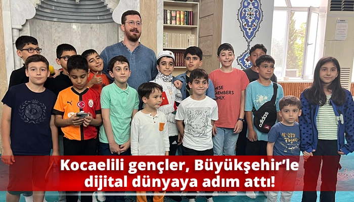 Kocaelili gençler, Büyükşehir’le dijital dünyaya adım attı!