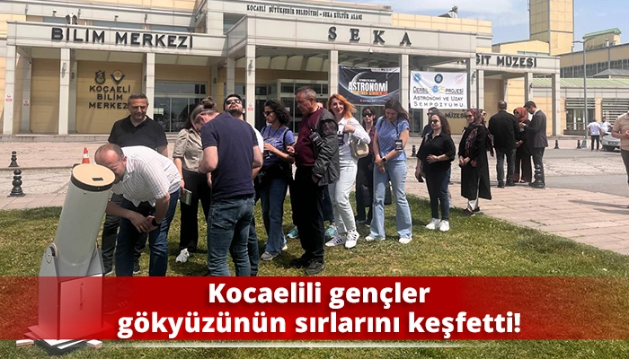 Kocaelili gençler gökyüzünün sırlarını keşfetti!